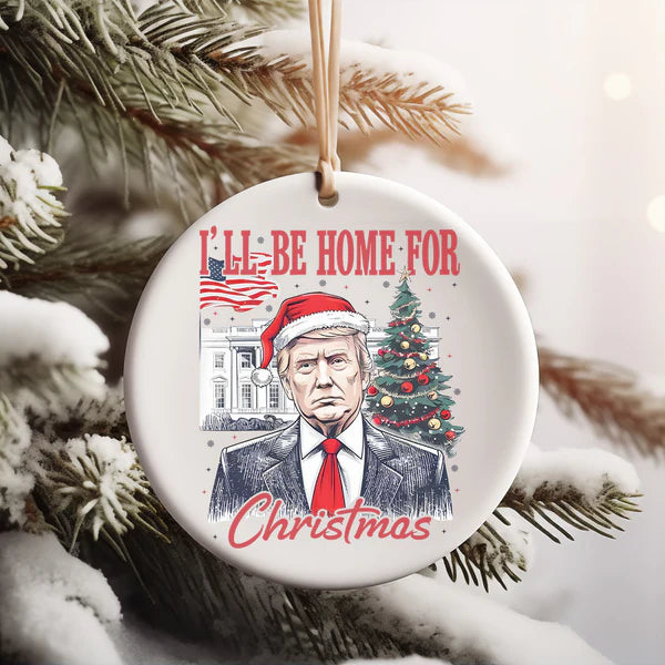 I'll Be Home For Christmas, Trump Merry Christmas, Trump 47th President Ceramic Ornament