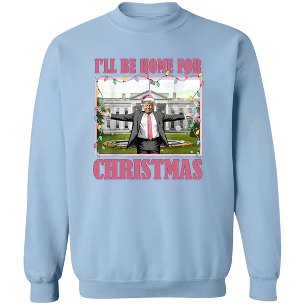 I'll Be Home For Christmas Donald Trump Sweatshirt, I'll Be Home for Christmas - Trump 47th President Sweater