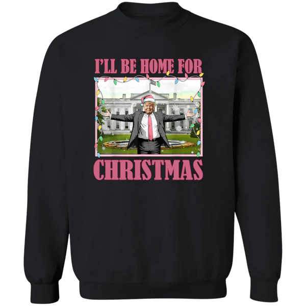 I'll Be Home For Christmas Donald Trump Sweatshirt, I'll Be Home for Christmas - Trump 47th President Sweater