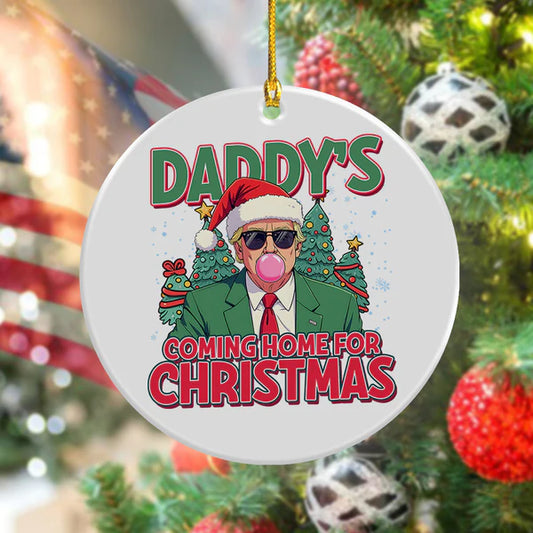 Daddy’s Christmas Return - Trump 47th President Keepsake, Home for Christmas - Trump Ceramic Ornament for Dad