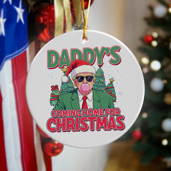 Daddy’s Christmas Return - Trump 47th President Keepsake, Home for Christmas - Trump Ceramic Ornament for Dad