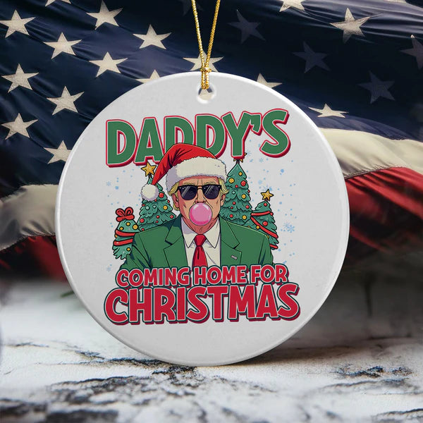 Daddy’s Christmas Return - Trump 47th President Keepsake, Home for Christmas - Trump Ceramic Ornament for Dad