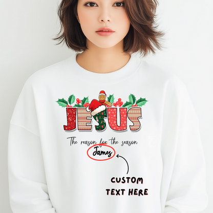 Jesus is the Reason For The Season Sweatshirt, Custom Jesus Is the Reason Christmas Sweatshirt